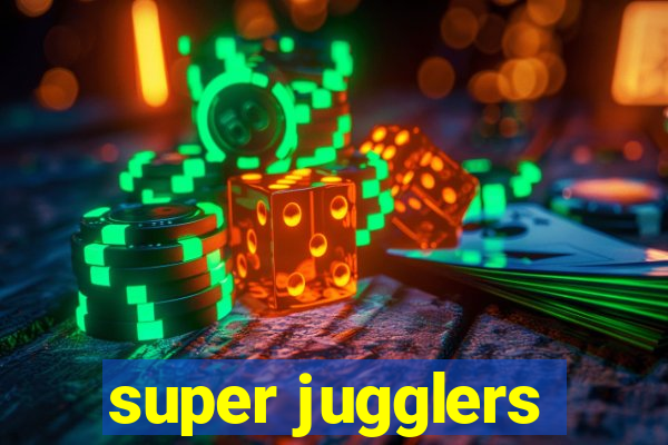 super jugglers