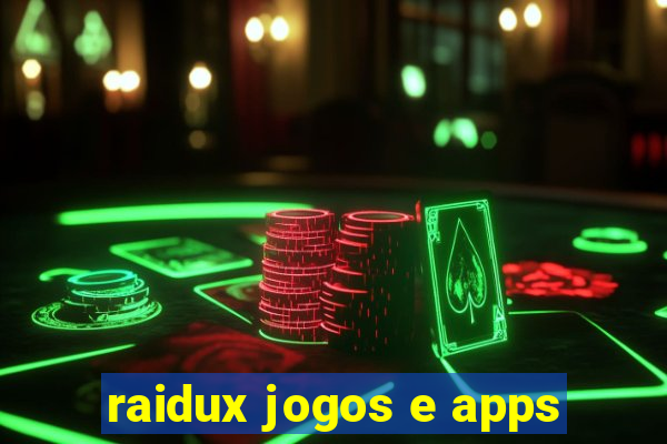 raidux jogos e apps