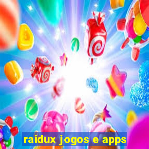 raidux jogos e apps