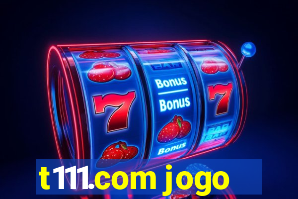 t111.com jogo