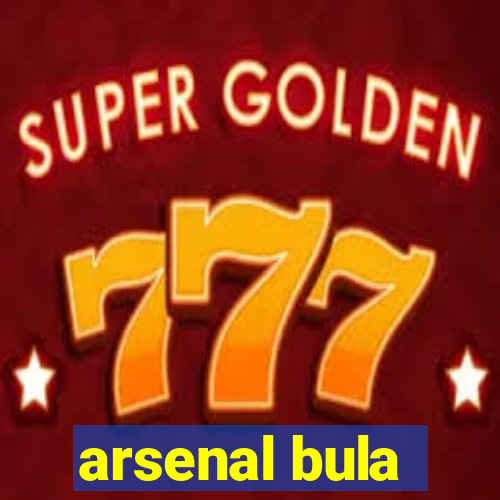 arsenal bula