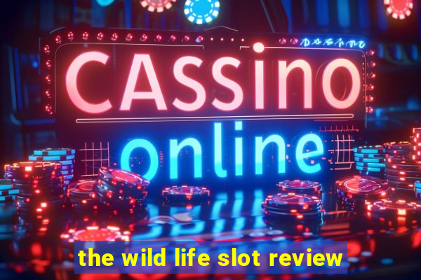 the wild life slot review