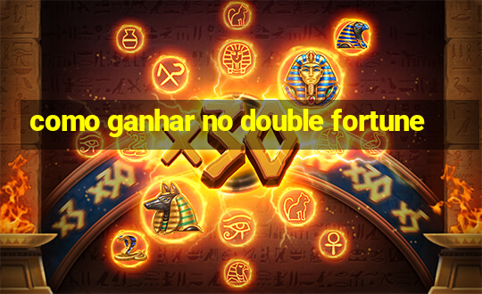 como ganhar no double fortune