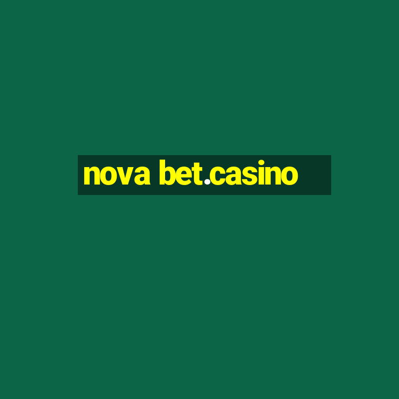 nova bet.casino