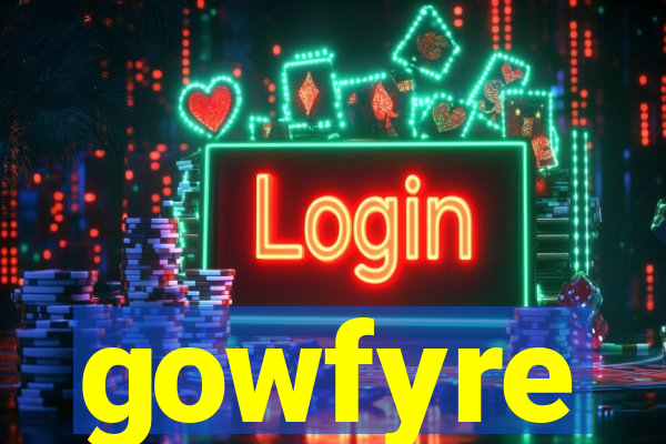 gowfyre