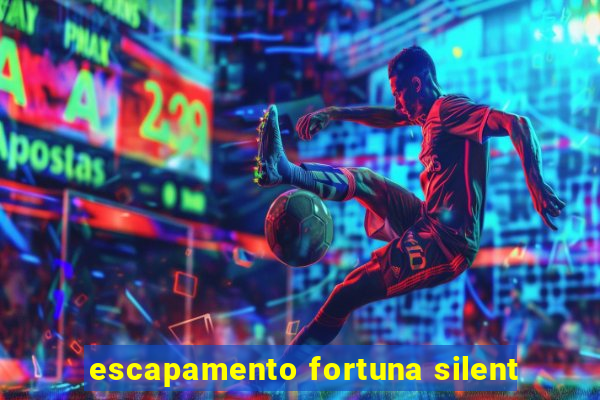 escapamento fortuna silent