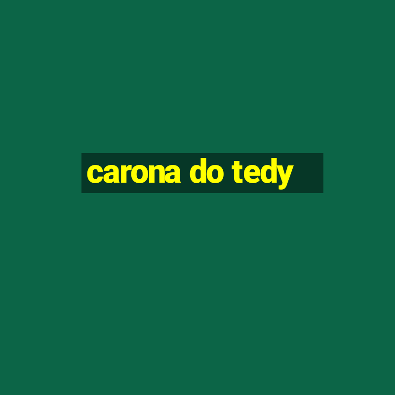 carona do tedy