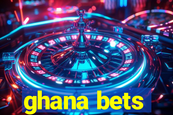 ghana bets