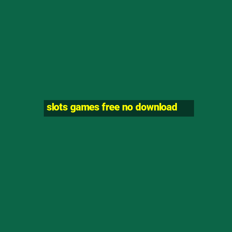 slots games free no download