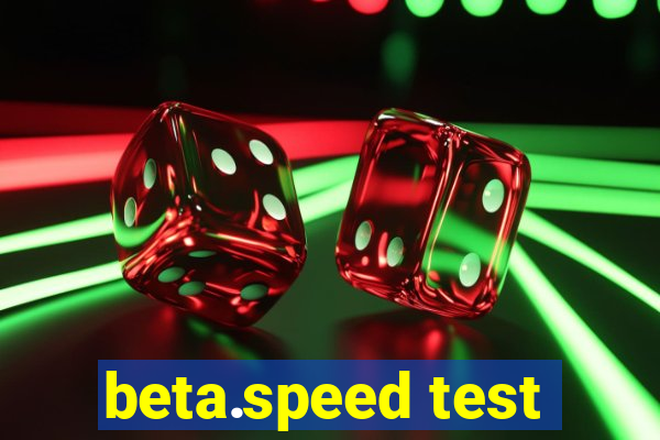 beta.speed test