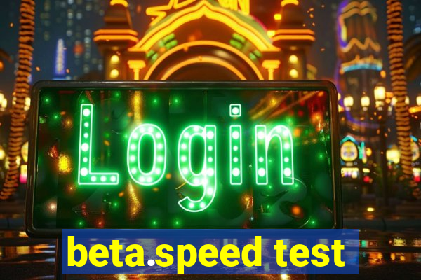 beta.speed test