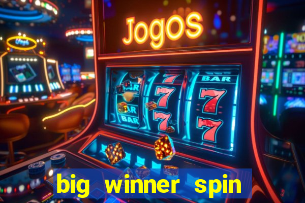 big winner spin and win cash