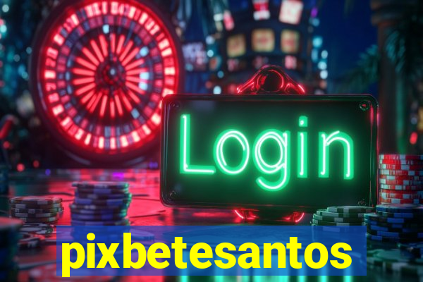 pixbetesantos