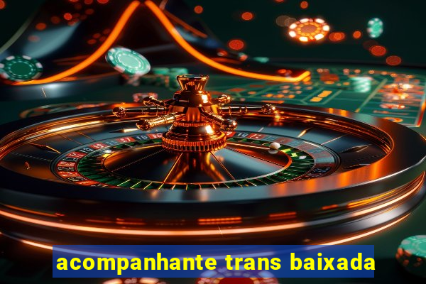 acompanhante trans baixada