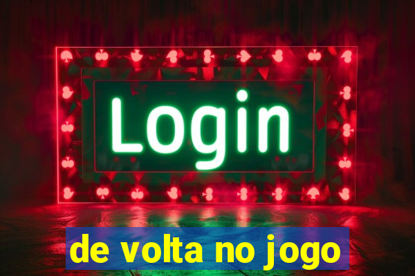 de volta no jogo