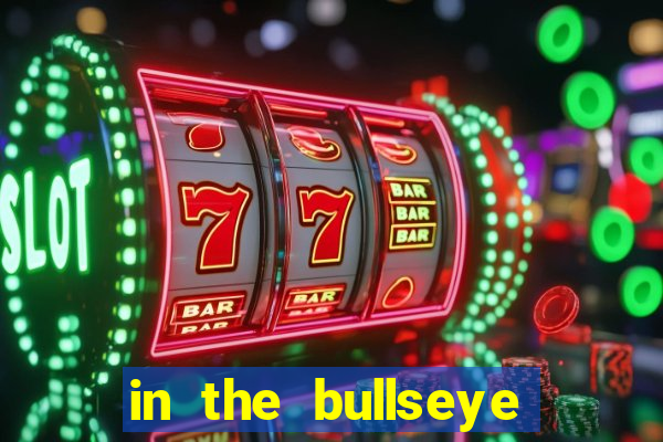 in the bullseye slot free play