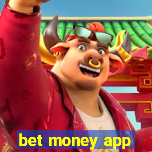 bet money app