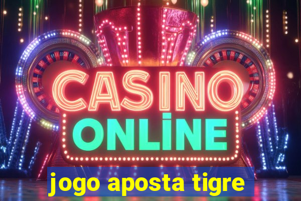 jogo aposta tigre