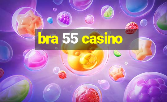 bra 55 casino