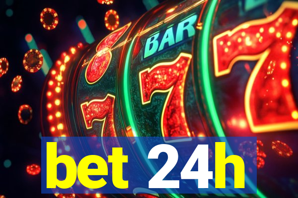 bet 24h