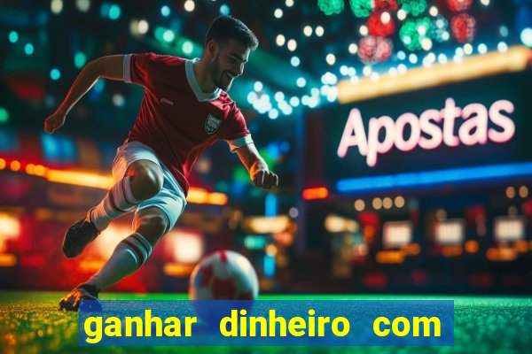 ganhar dinheiro com jogos na internet