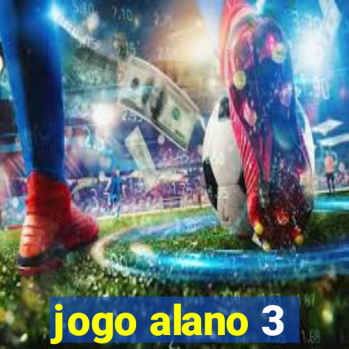 jogo alano 3