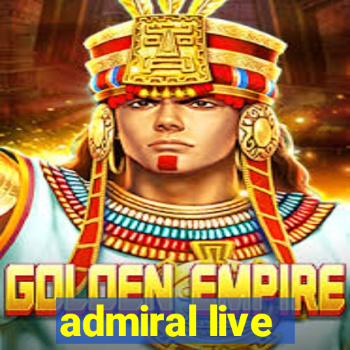 admiral live