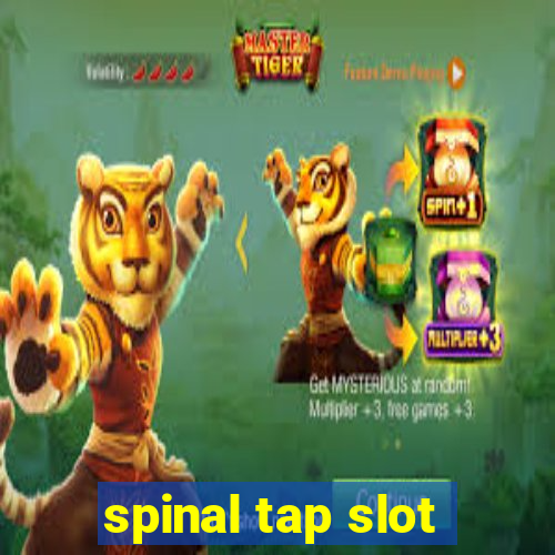 spinal tap slot