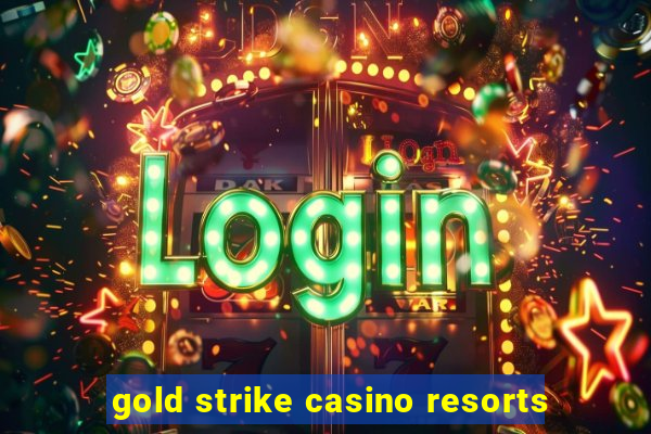 gold strike casino resorts