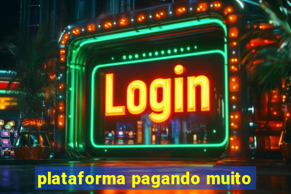 plataforma pagando muito