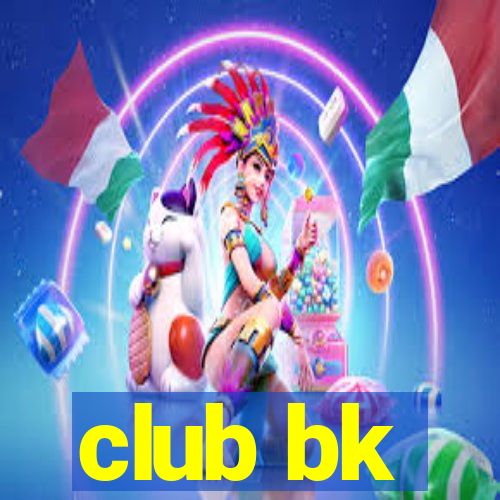 club bk