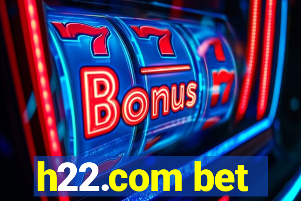 h22.com bet