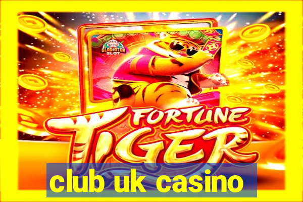 club uk casino