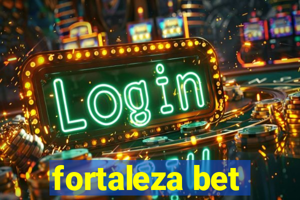 fortaleza bet