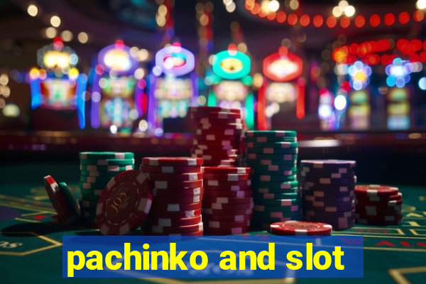 pachinko and slot