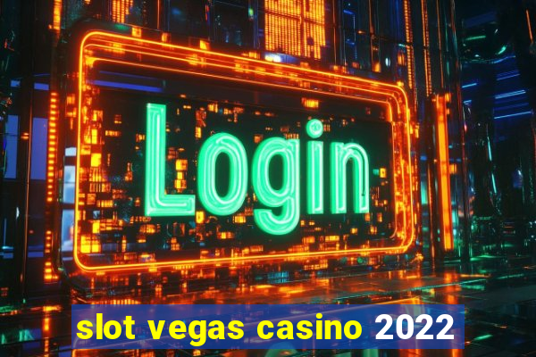 slot vegas casino 2022