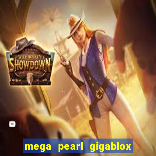 mega pearl gigablox slot free