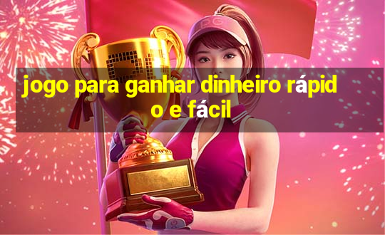 jogo para ganhar dinheiro rápido e fácil