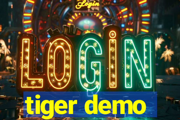 tiger demo