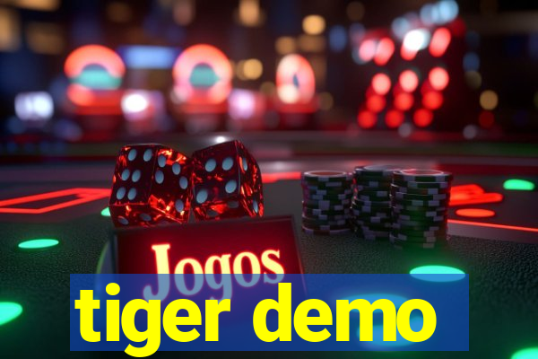 tiger demo