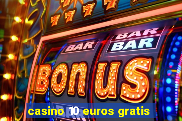 casino 10 euros gratis