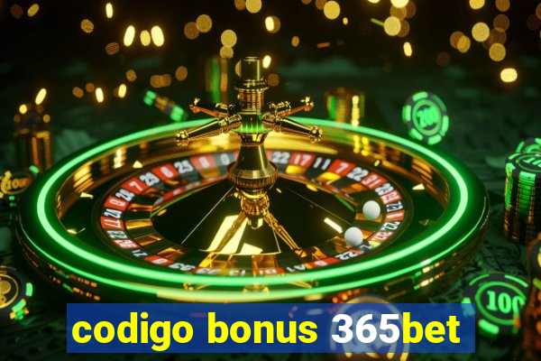 codigo bonus 365bet