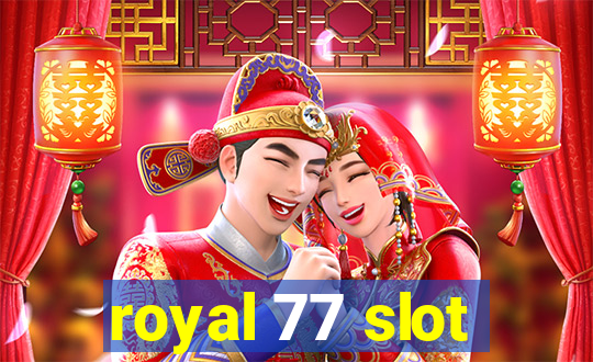 royal 77 slot