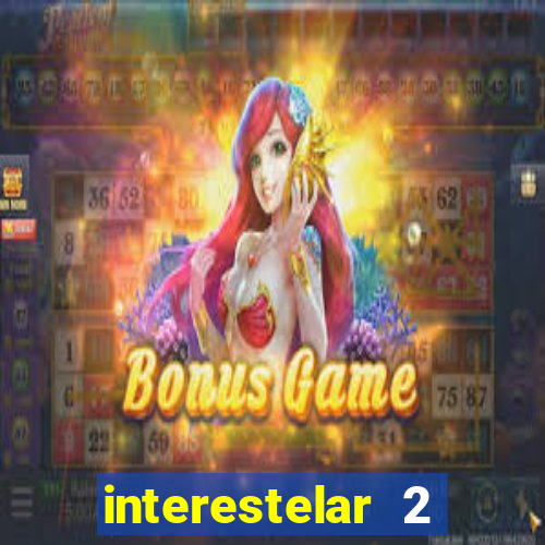 interestelar 2 trailer dublado