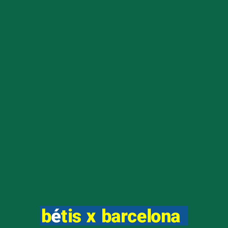 bétis x barcelona