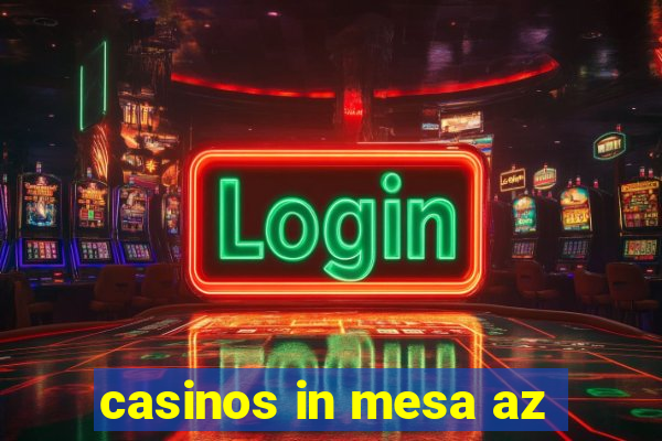 casinos in mesa az