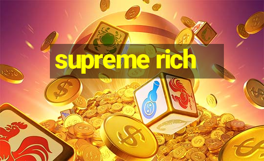 supreme rich