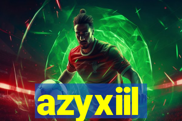 azyxiil