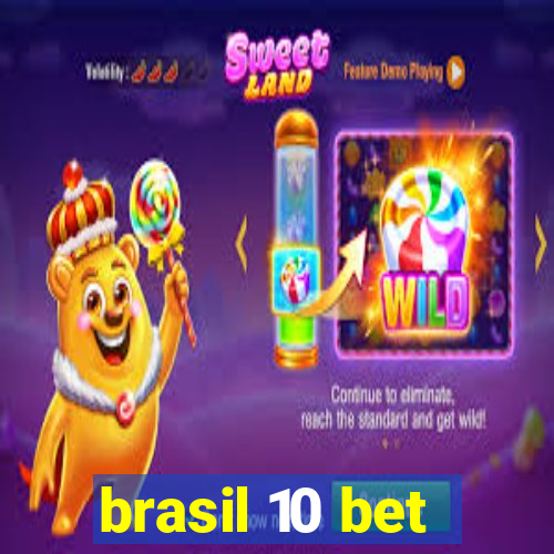 brasil 10 bet