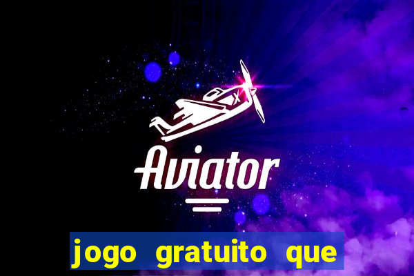 jogo gratuito que ganha dinheiro